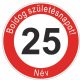 Boldog 25. születésnapot! sebességkorlátozó szülinapi tábla  - NÉVVEL