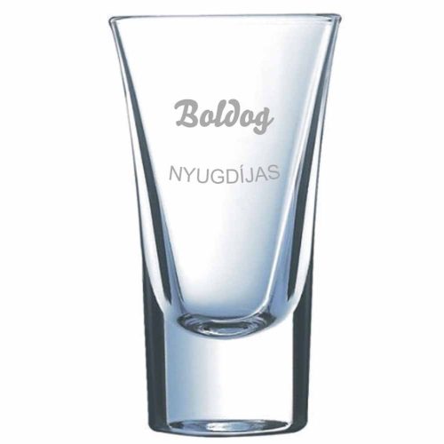 Pálinkás pohár BOLDOG NYUGDÍJAS - névvel is kérhető