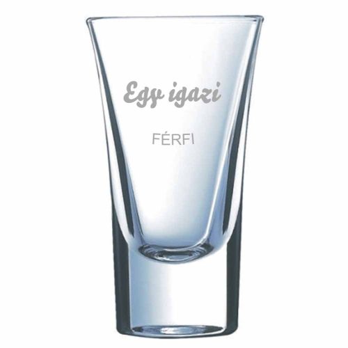 Pálinkás pohár EGY IGAZI FÉRFI - névvel is kérhető